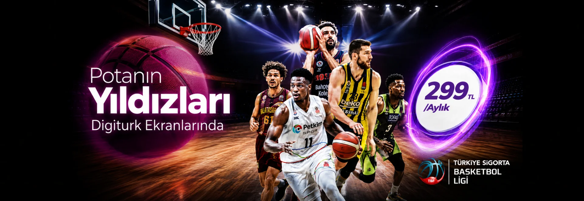Potanın yıldızları Digiturk ekranlarında — Türkiye Sigorta Basketbol Ligi ayda 299 TL